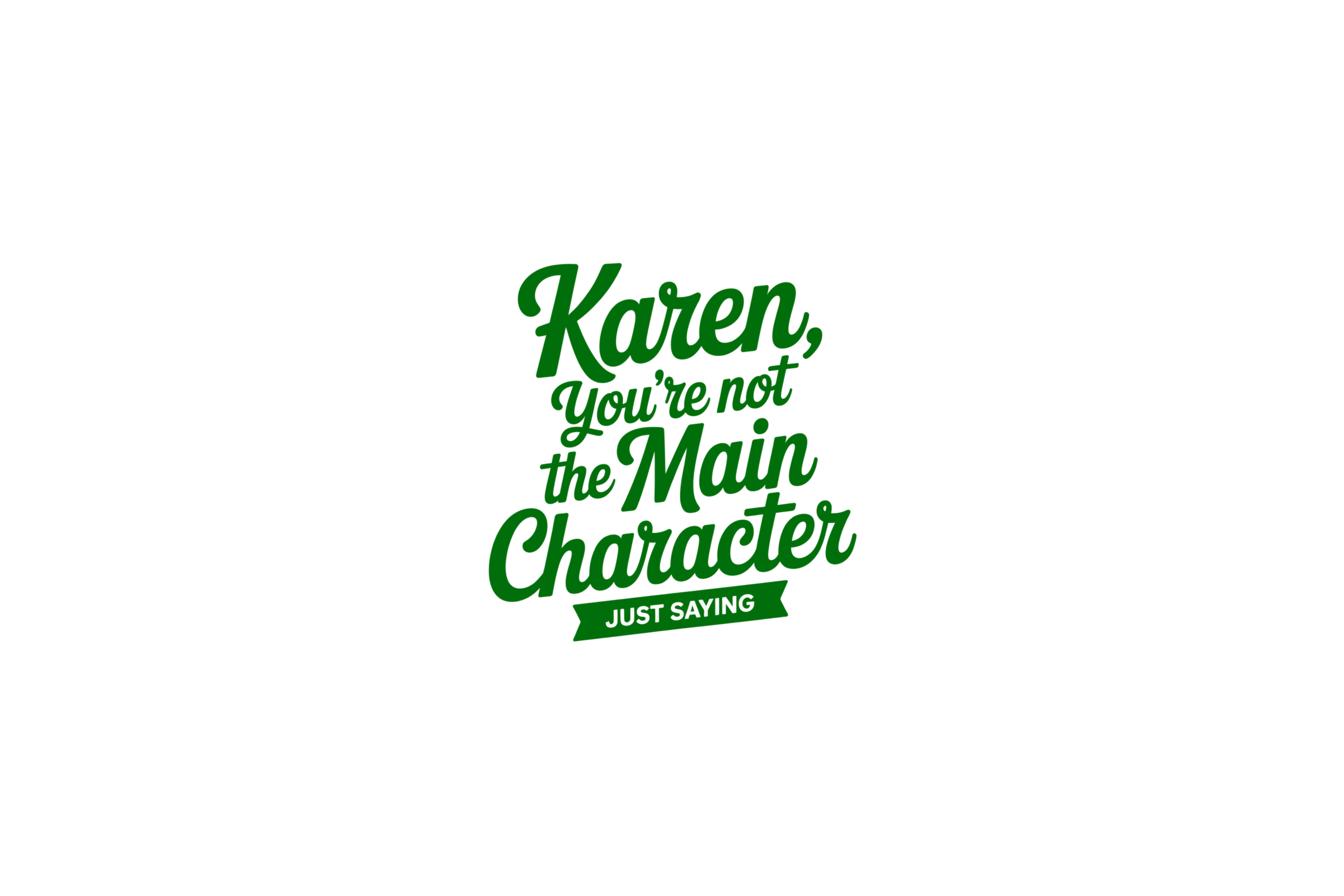 STICKER: KAREN YOU'RE NOT THE MAIN CHARACTER - OzDecalz
