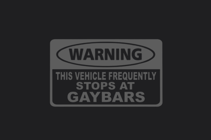 Warning  Frequently Stops At Gay Bars Sticker