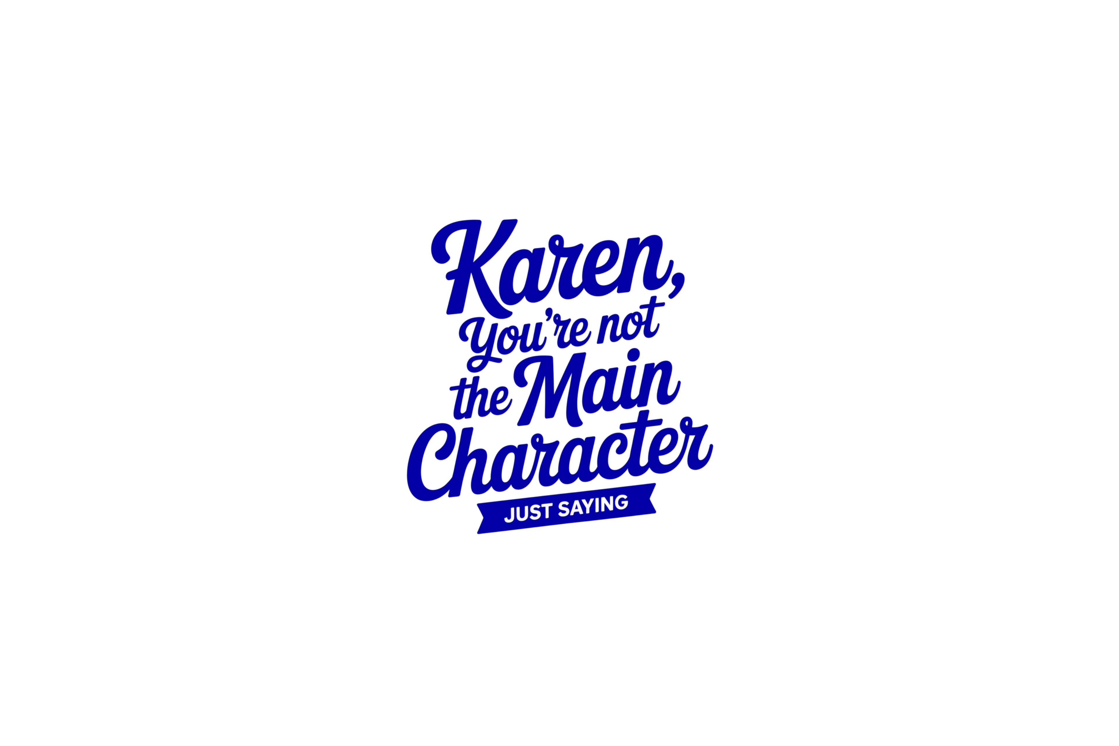 STICKER: KAREN YOU'RE NOT THE MAIN CHARACTER - OzDecalz