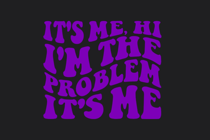 It's Me I'm the Problem