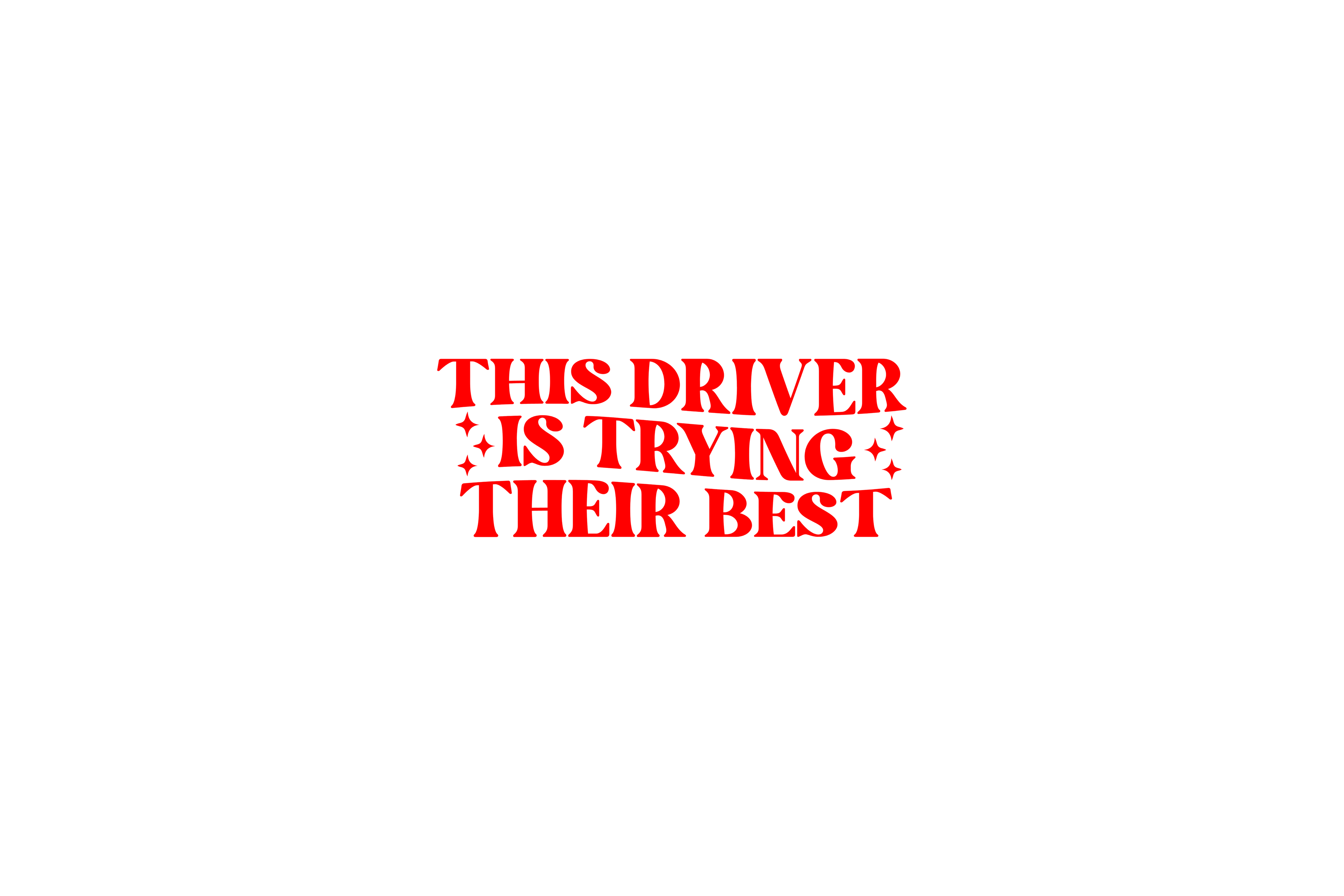 STICKER: THIS DRIVER IS TRYING THEIR BEST