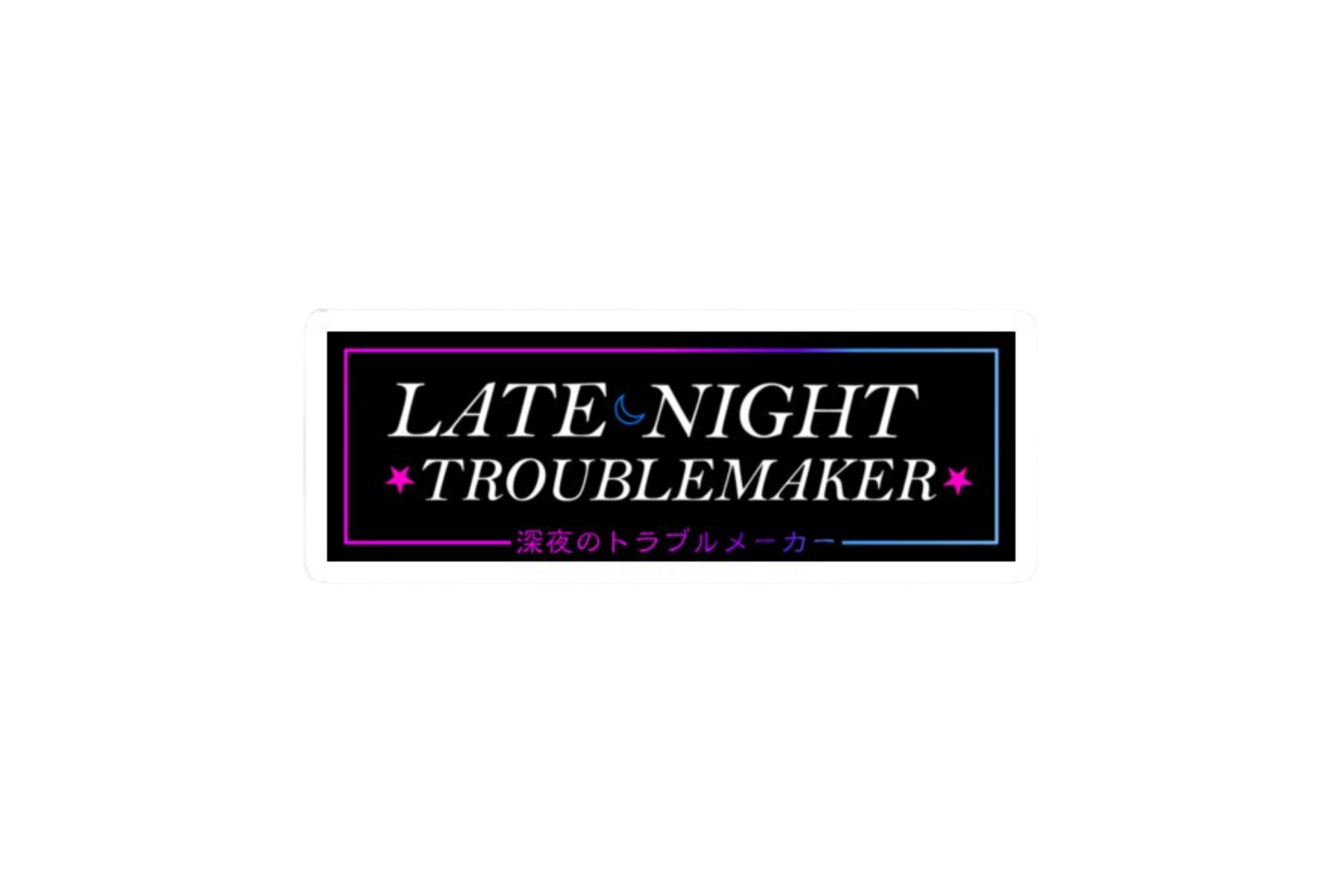 SLAP STICKER: LATE NIGHT TROUBLEMAKER