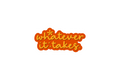 Die-Cut Sticker: WHATEVER IT TAKES
