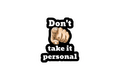 Die-Cut Sticker: DON'T TAKE IT