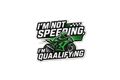Die-Cut Sticker: I'M NOT SPEEDING