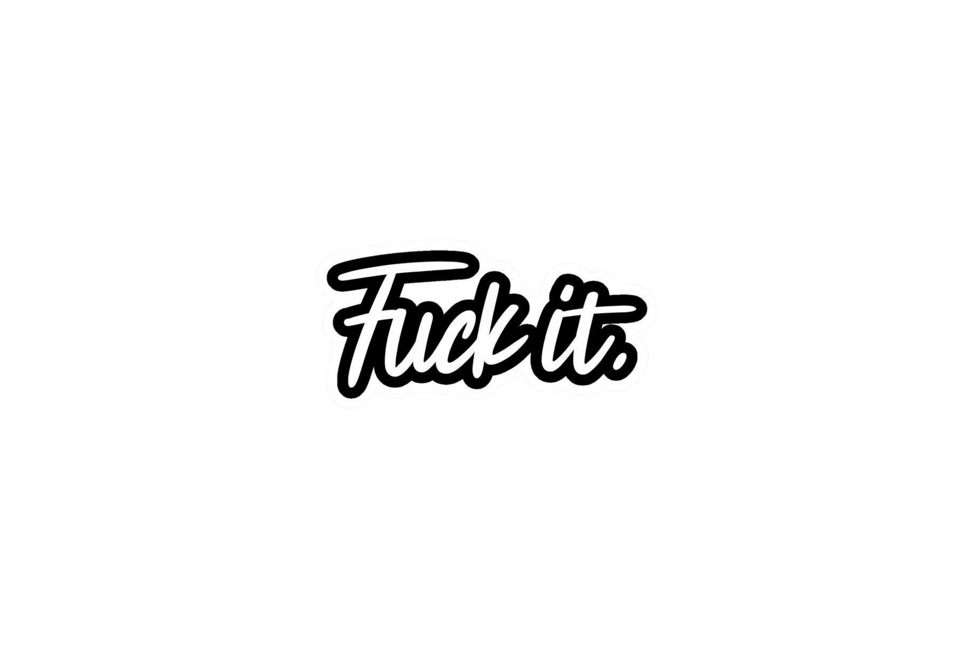 STICKER: F*CK IT