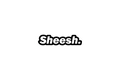 STICKER: SHEESH