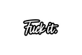 STICKER: FU*K IT.