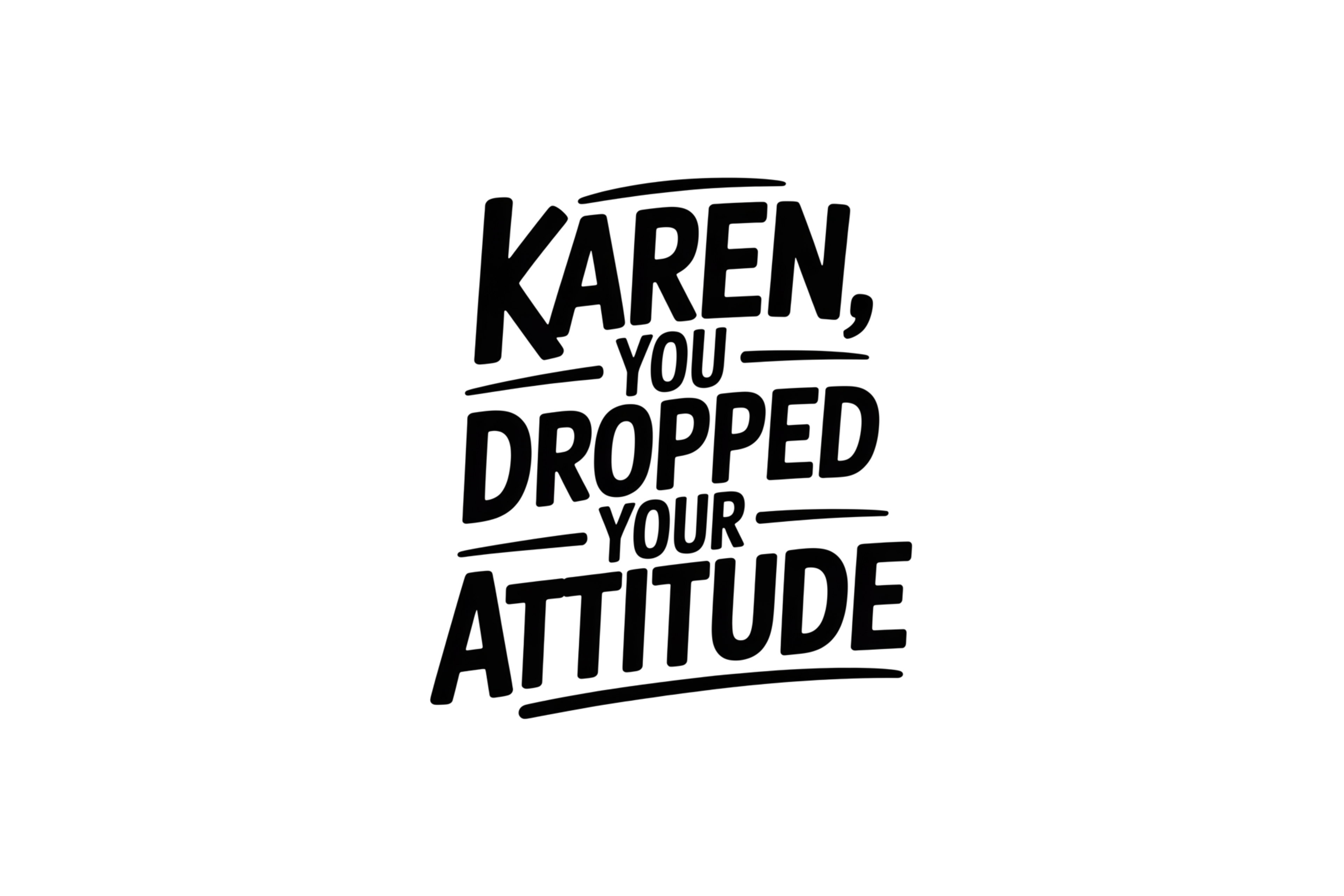 STICKER: KAREN, YOU DROPPED YOUR ATTITUDE - OzDecalz