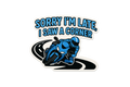 STICKER: SORRY I'M LATE,