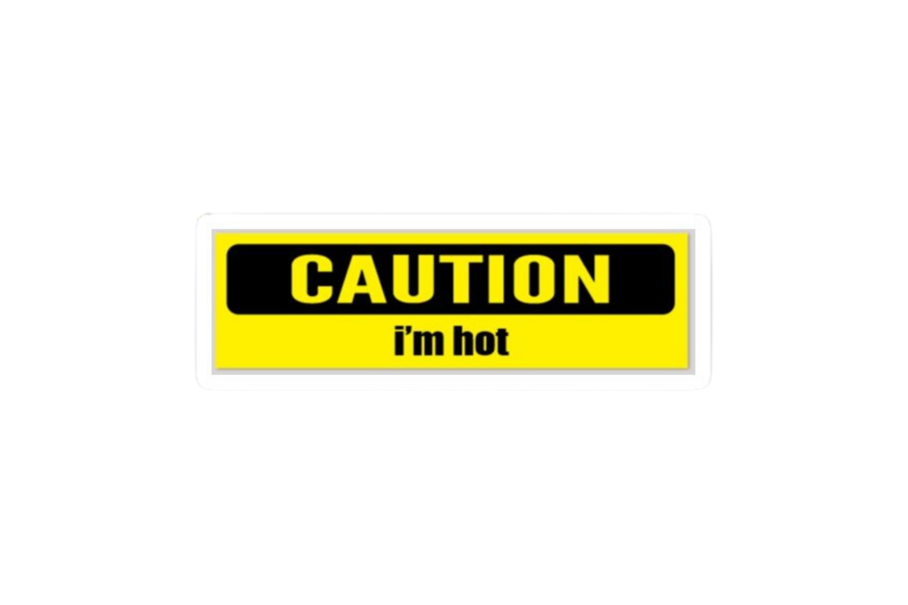 SLAP STICKER: CAUTION I'M HOT