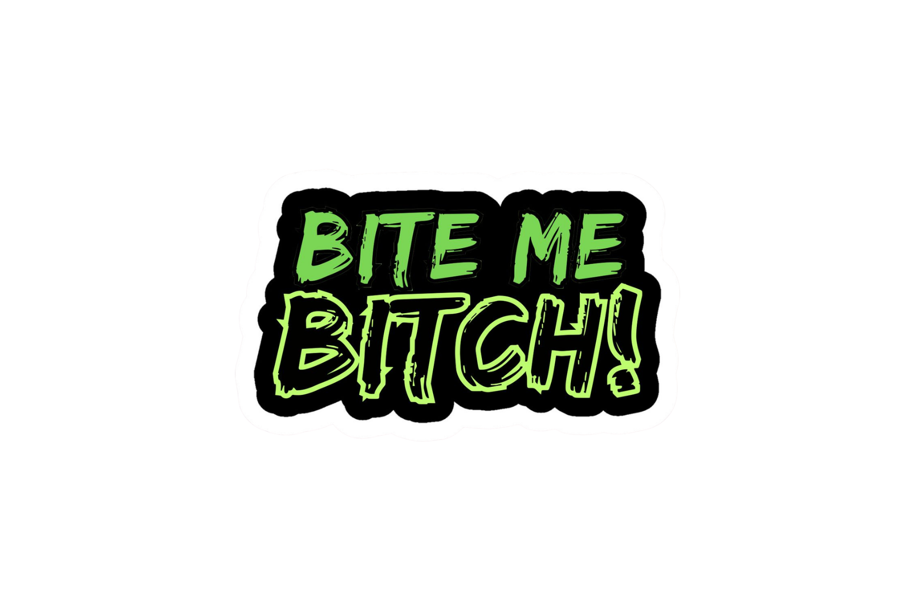 STICKER: BITE ME B*TCH!