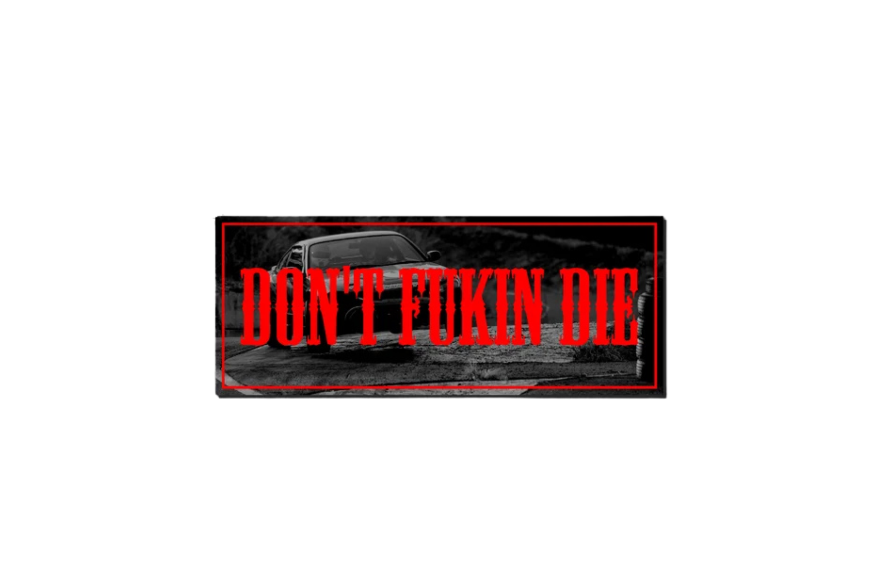 SLAP STICKER: DON'T F*KEN DIE