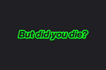 But Did You Die? Sticker