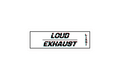 SLAP STICKER: LOUD EXHAUST