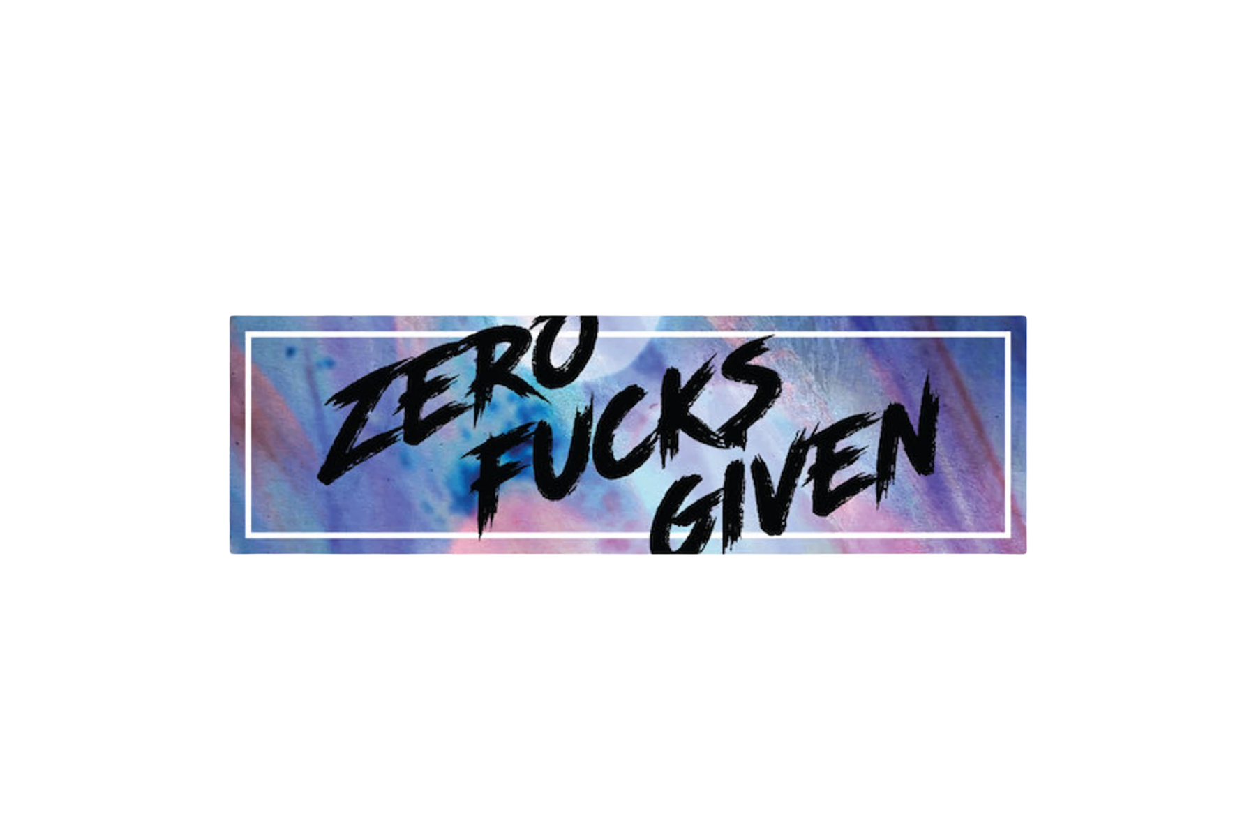 SLAP STICKER: ZERO FU*KS GIVEN