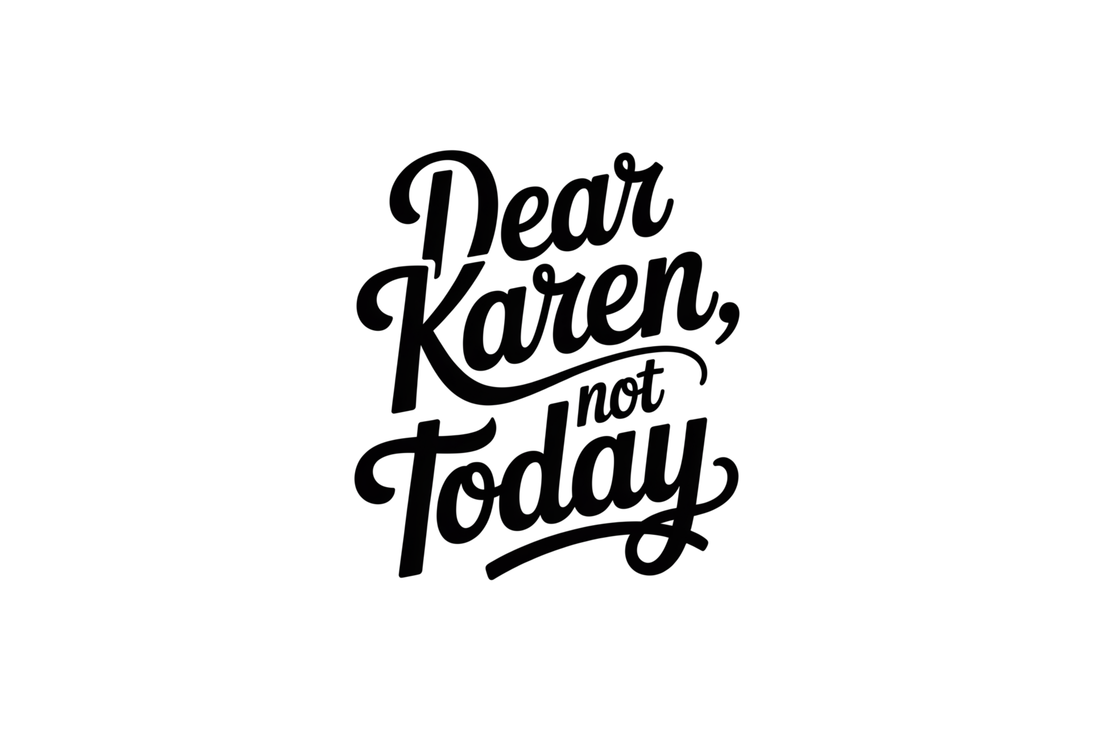 STICKER: DEAR KAREN, NOT TODAY - OzDecalz