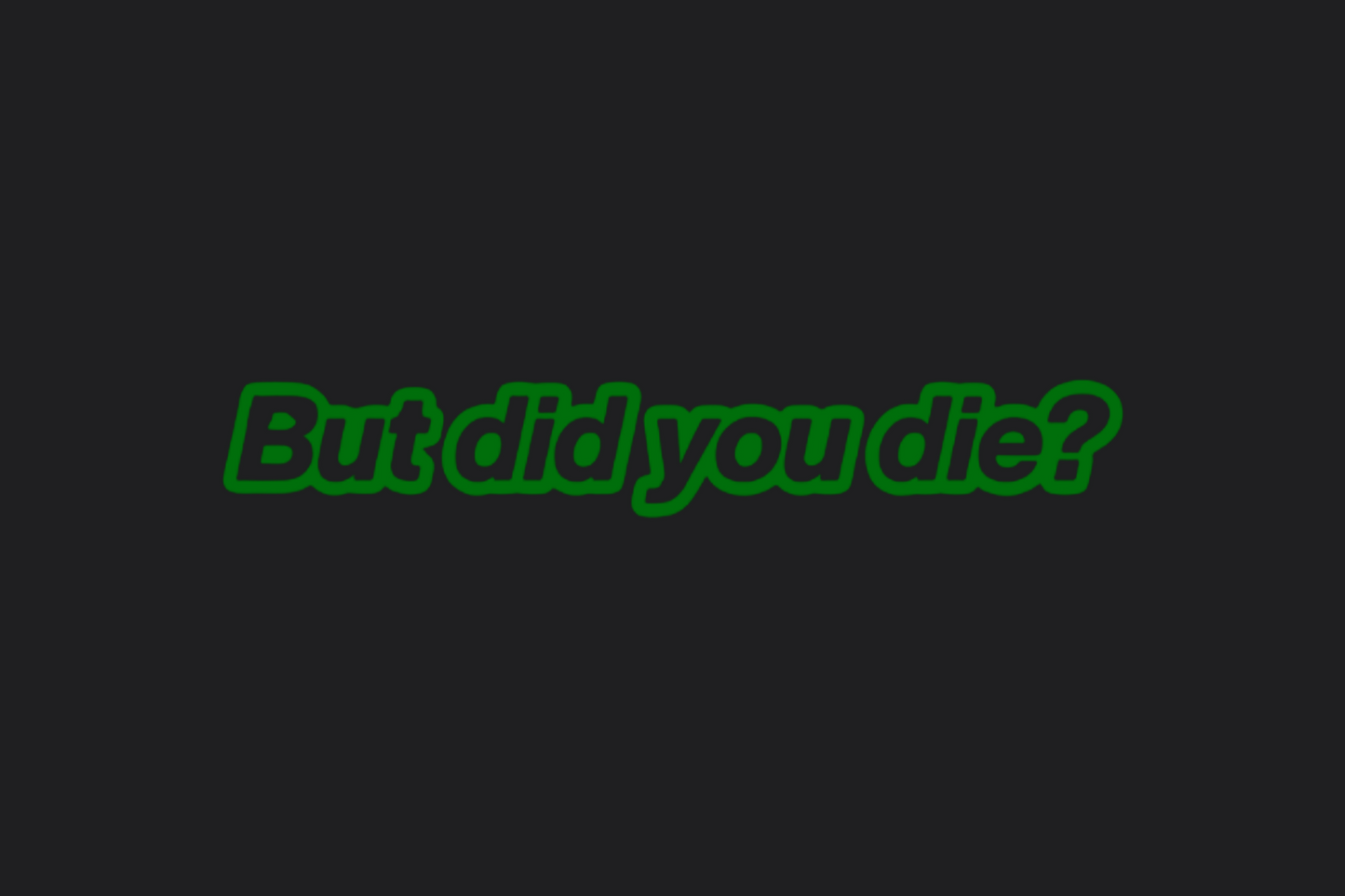 But Did You Die? Sticker