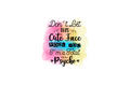 STICKER: DON'T LET THIS CUTE FACE FOOL YOU - OzDecalz
