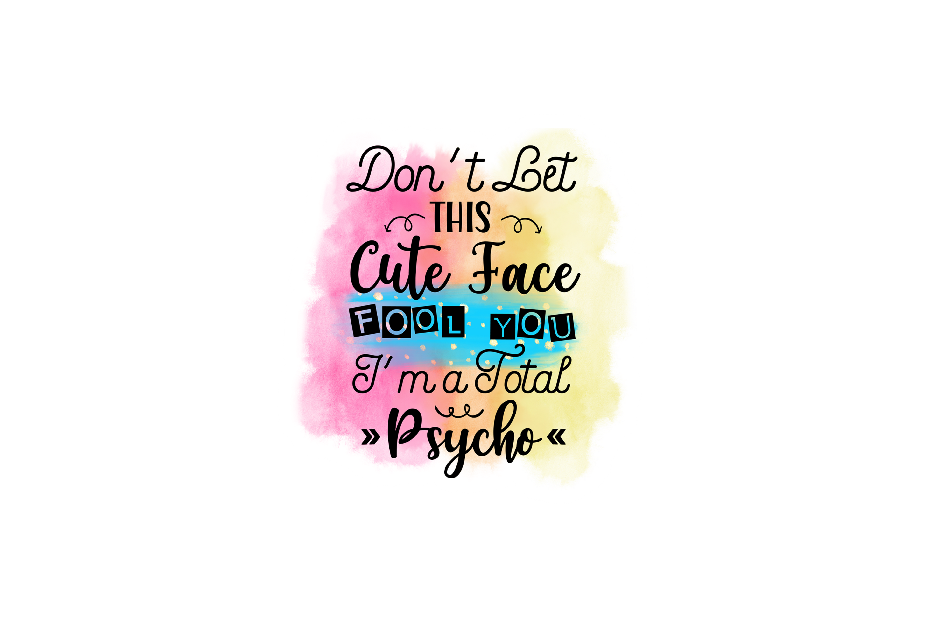STICKER: DON'T LET THIS CUTE FACE FOOL YOU - OzDecalz