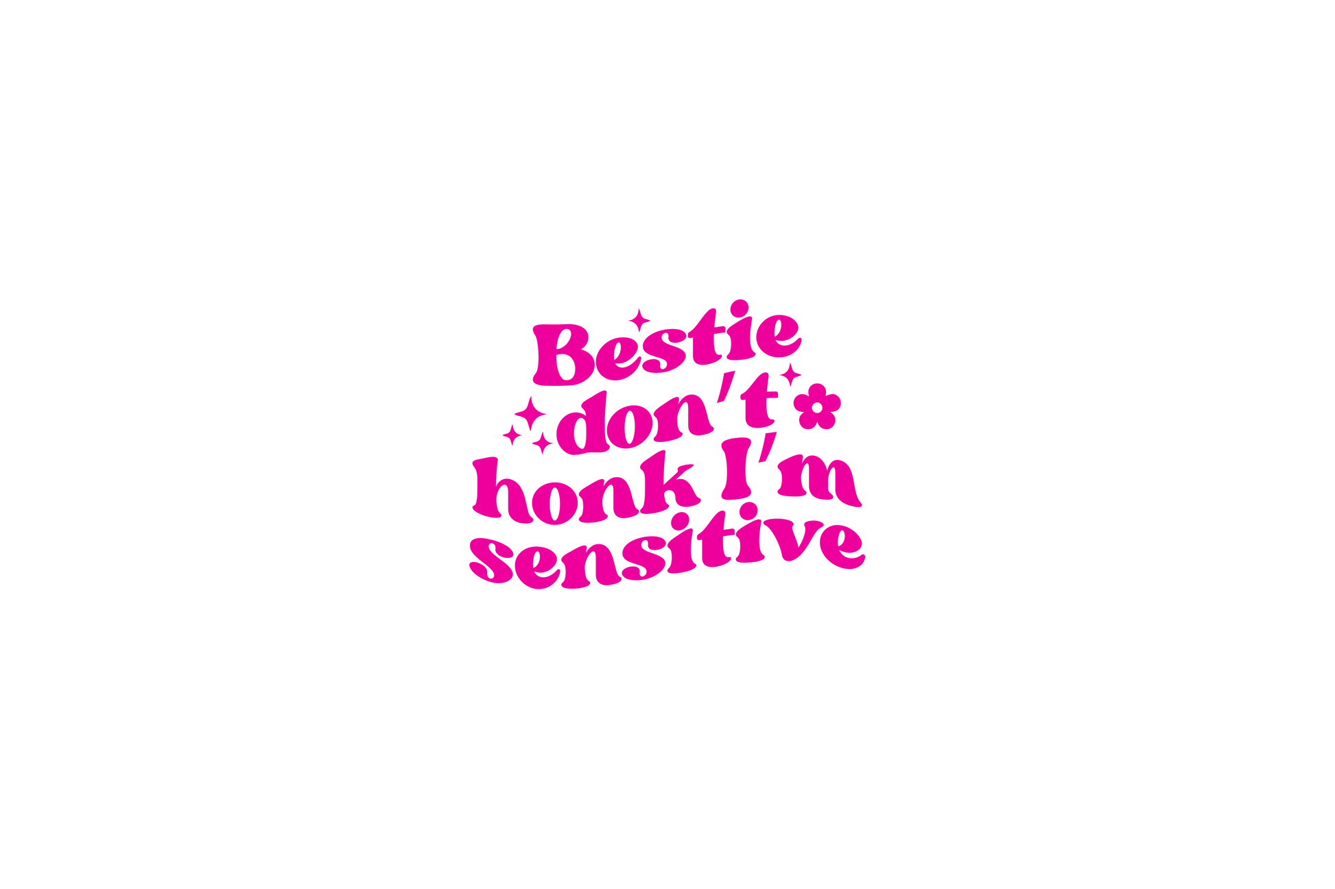 STICKER: BESTIE DON'T HONK I'M SENSITIVE