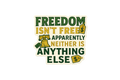 Die-Cut Sticker: FREEDOM ISN'T FREE