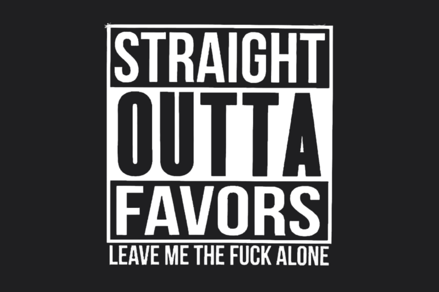 Straight Outta Favours Sticker