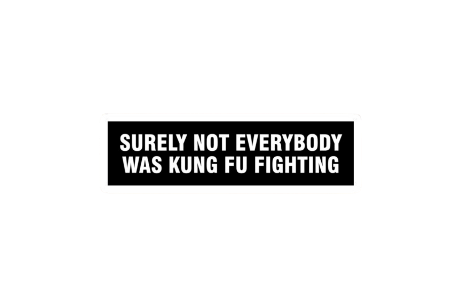 SLAP STICKER: SURELY NOT