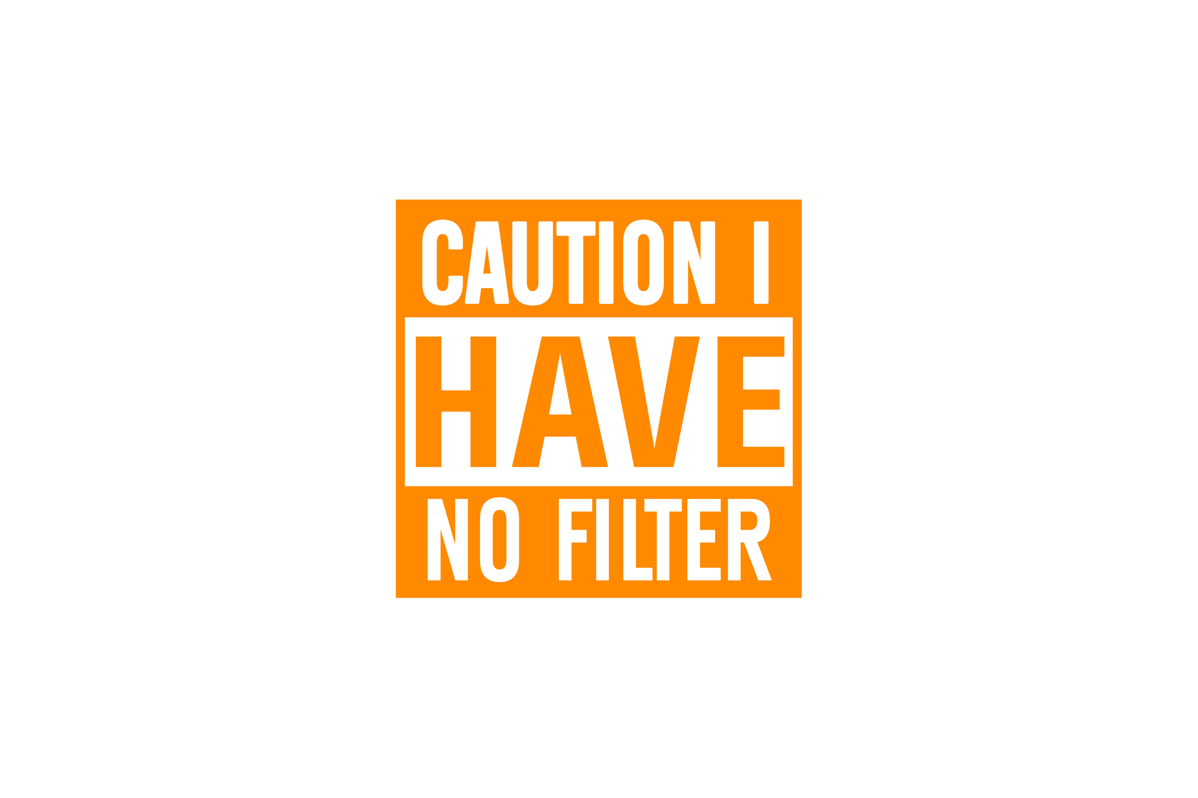 STICKER: CAUTION, I HAVE NO FILTER