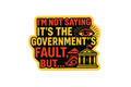 Die-Cut Sticker: I'M NOT SAYING IT'S THE