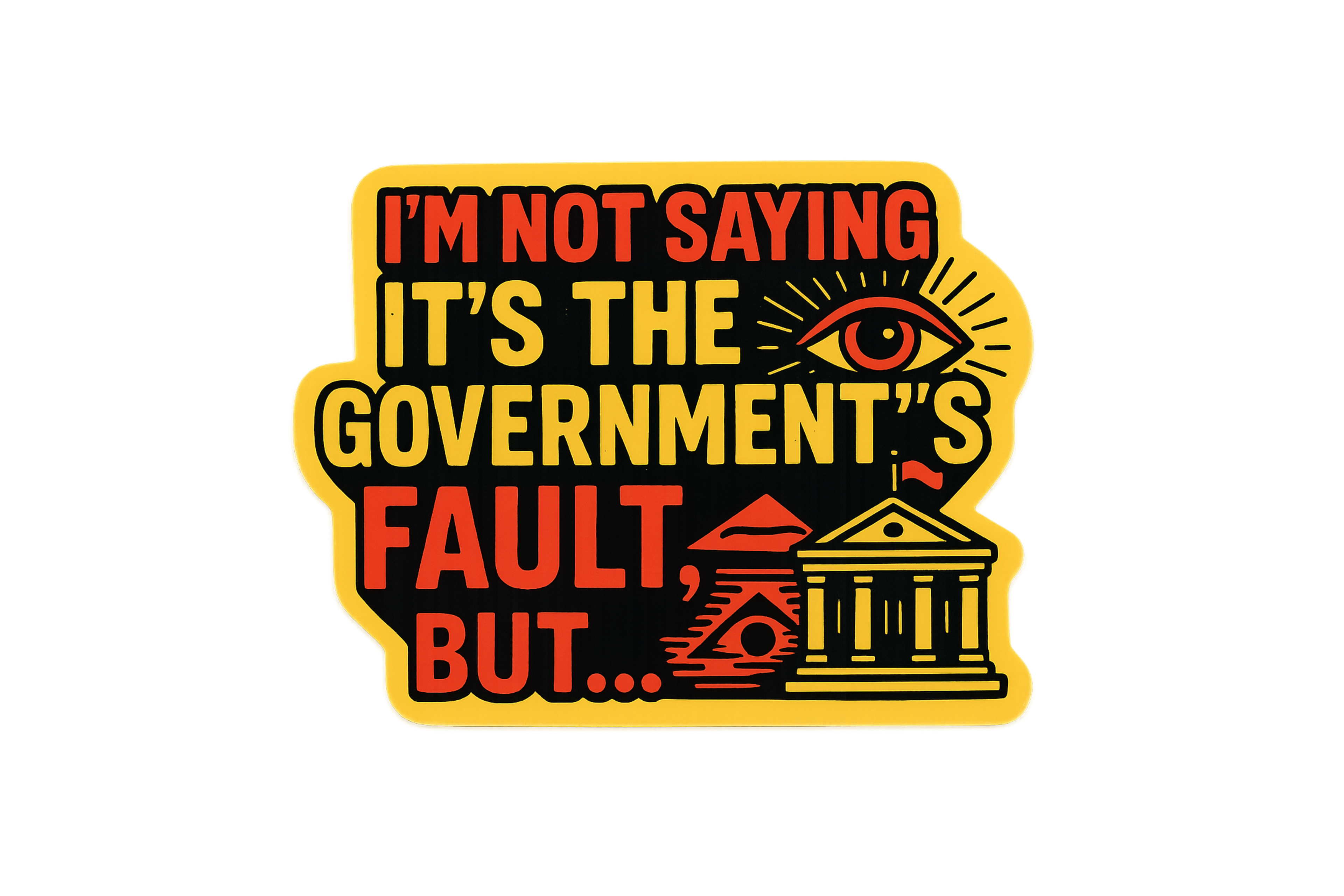 STICKER: I'M NOT SAYING IT'S THE