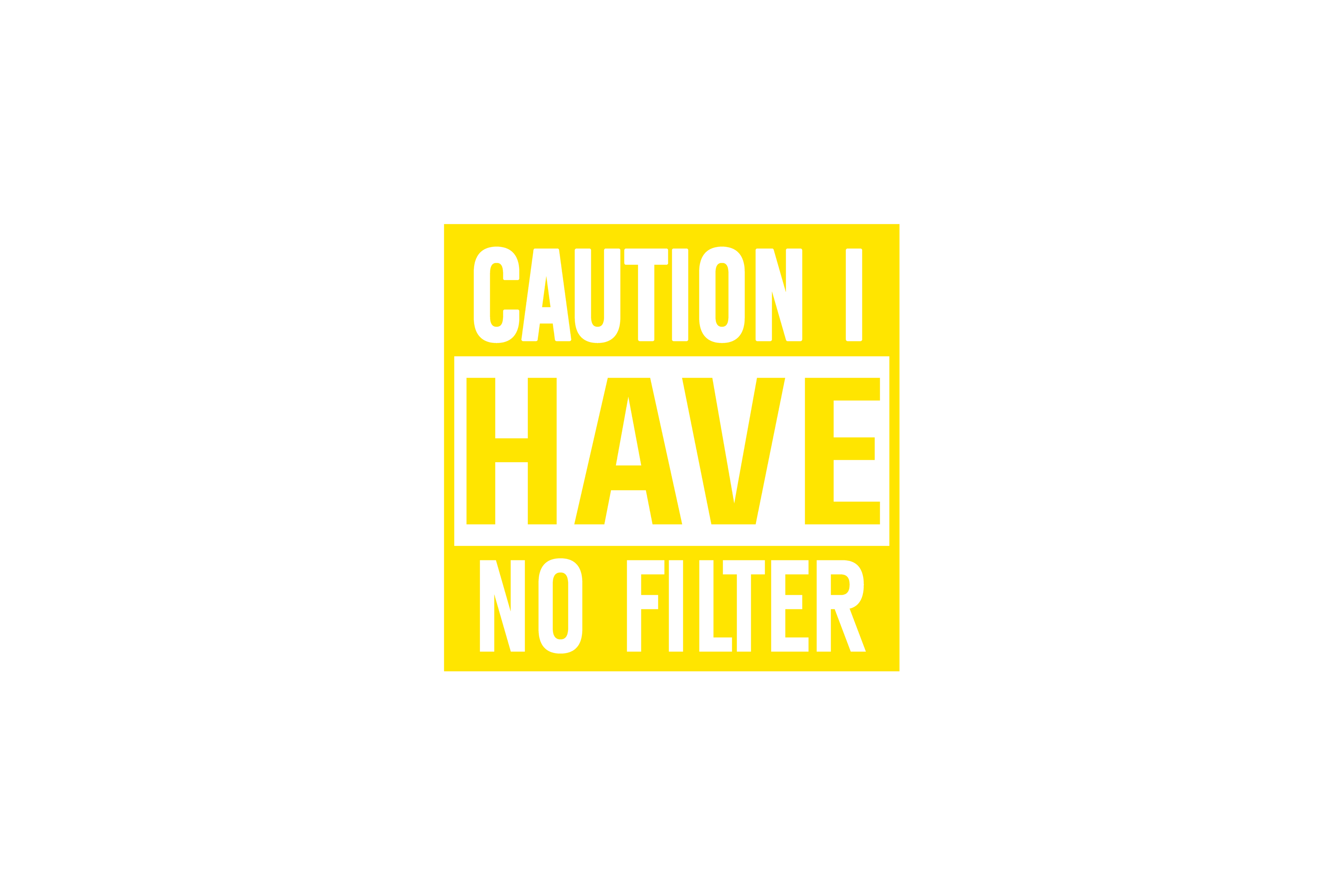 STICKER: CAUTION, I HAVE NO FILTER