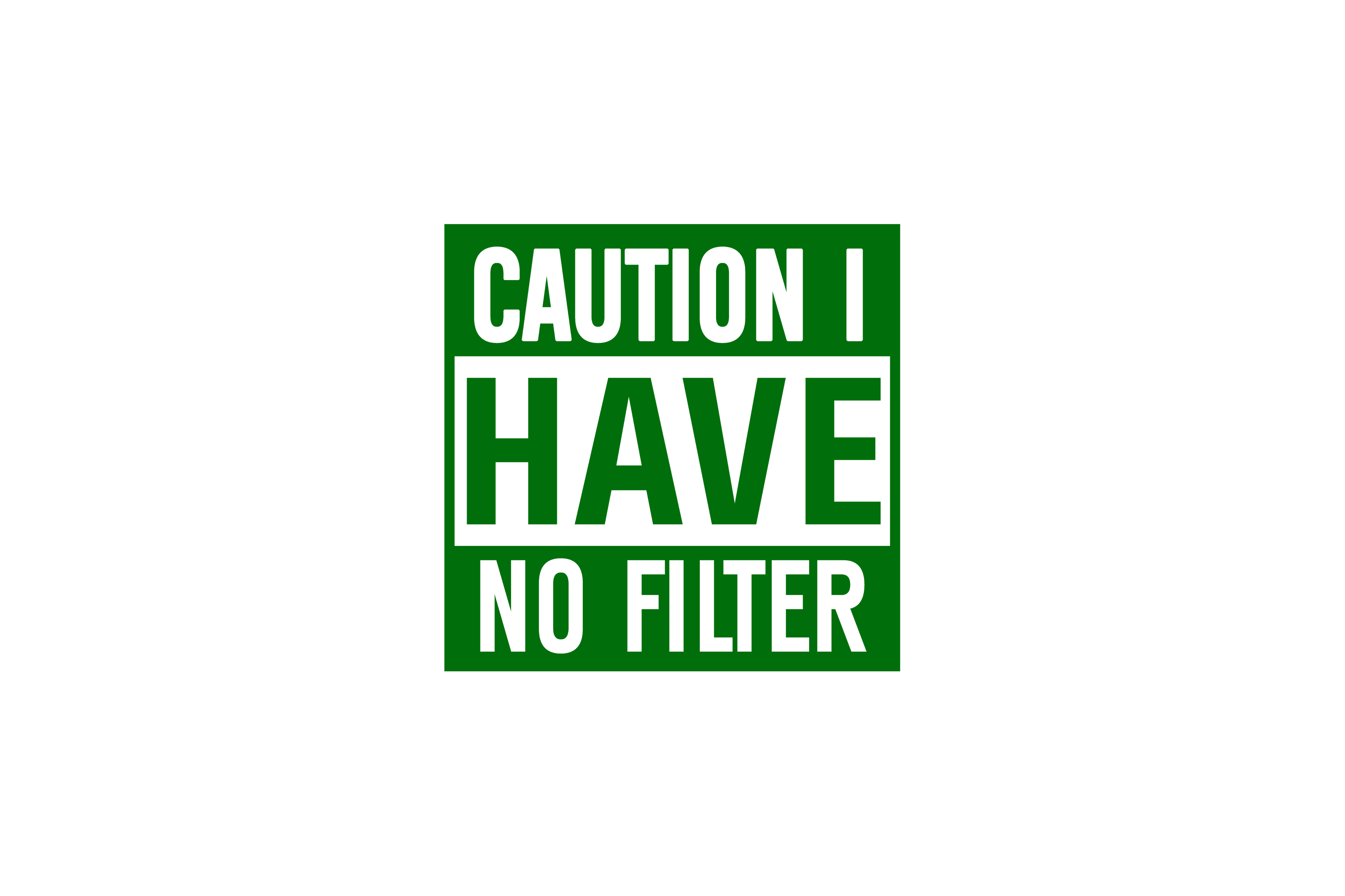 STICKER: CAUTION, I HAVE NO FILTER