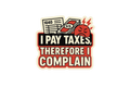 Die-Cut Sticker: I PAY TAXES, THEREFORE