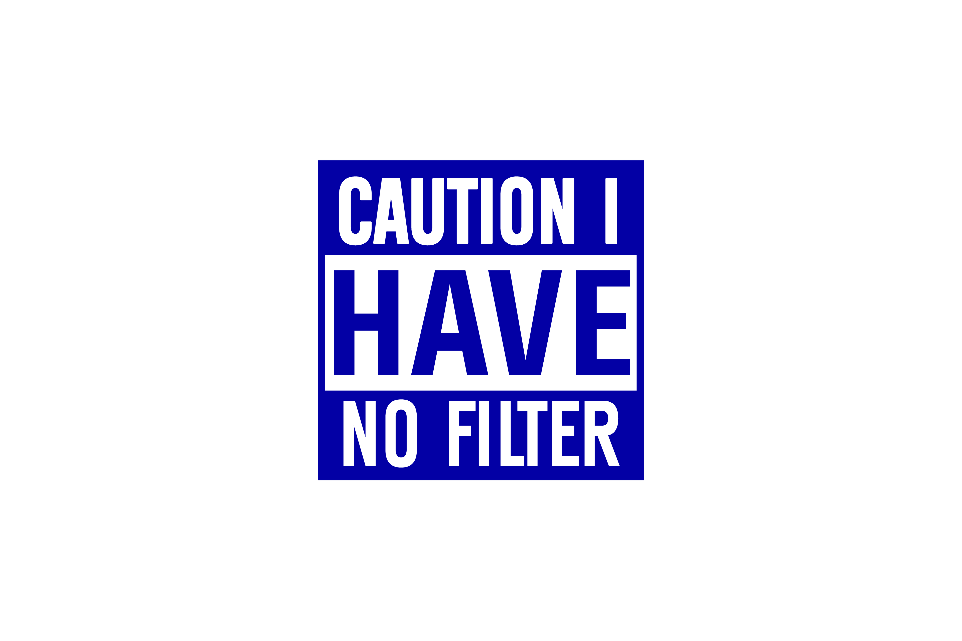 STICKER: CAUTION, I HAVE NO FILTER