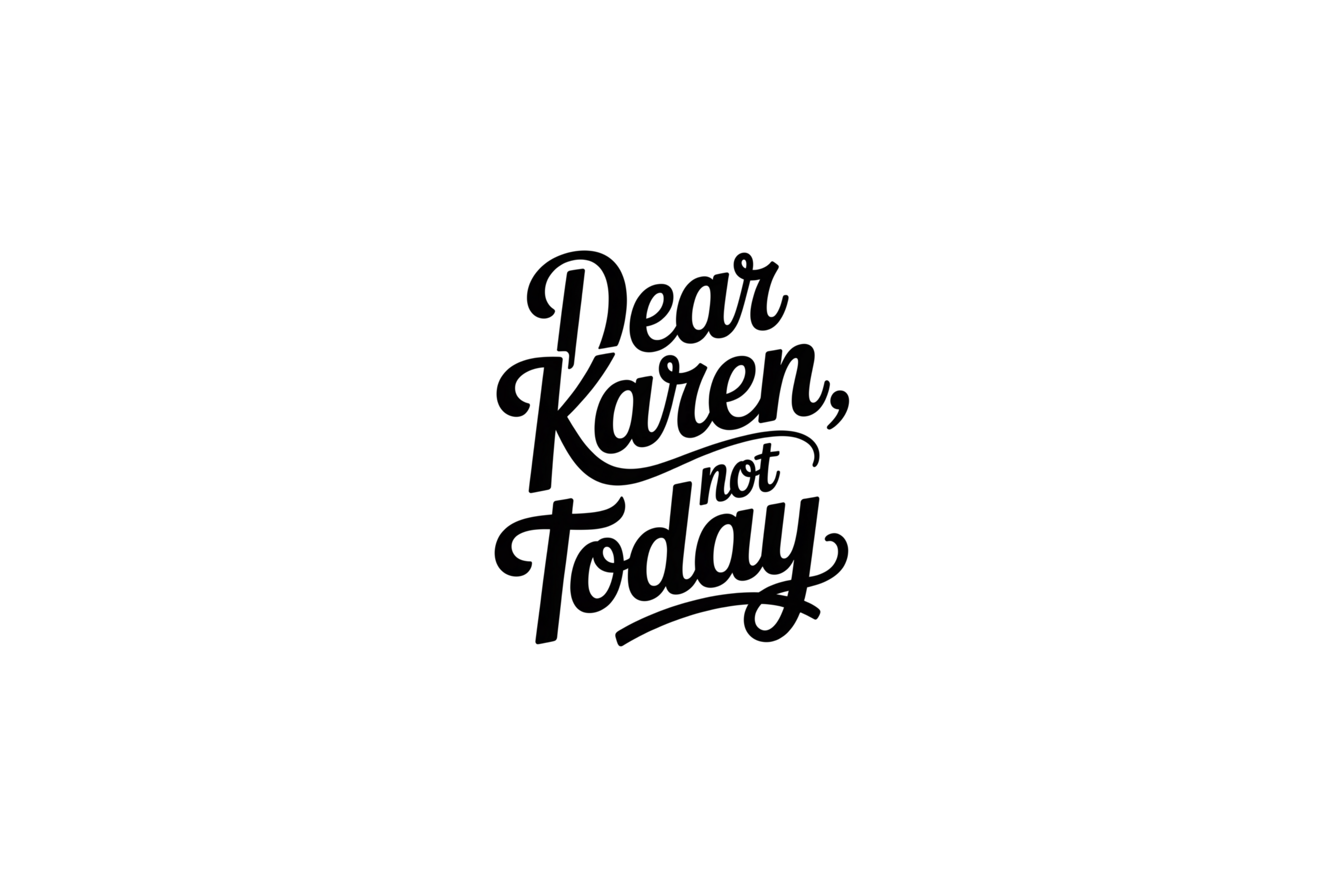 STICKER: DEAR KAREN, NOT TODAY - OzDecalz
