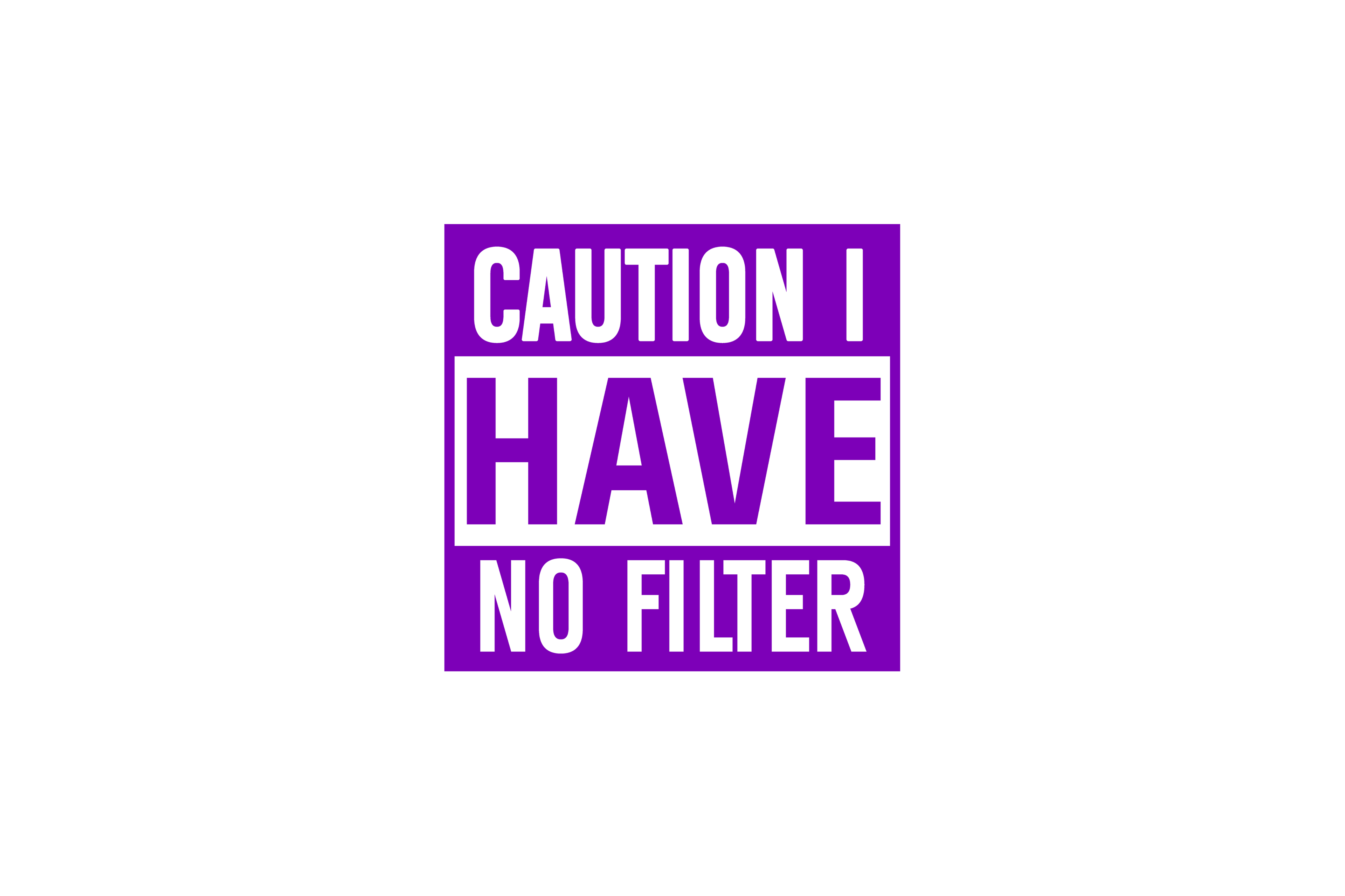 STICKER: CAUTION, I HAVE NO FILTER