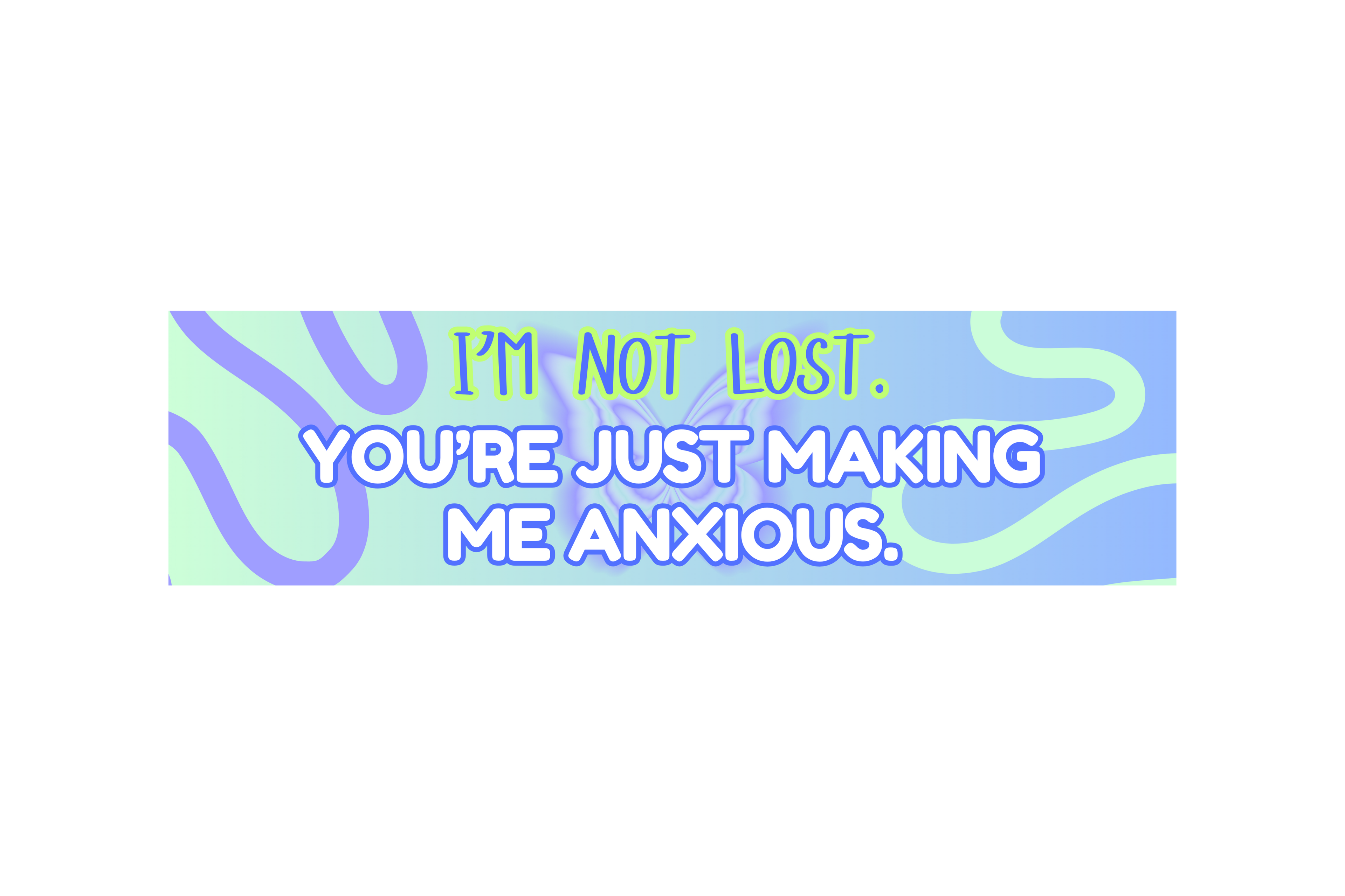 SLAP STICKER: I'M NOT LOST YOU'RE JUST