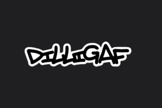 DILLIGAF Sticker