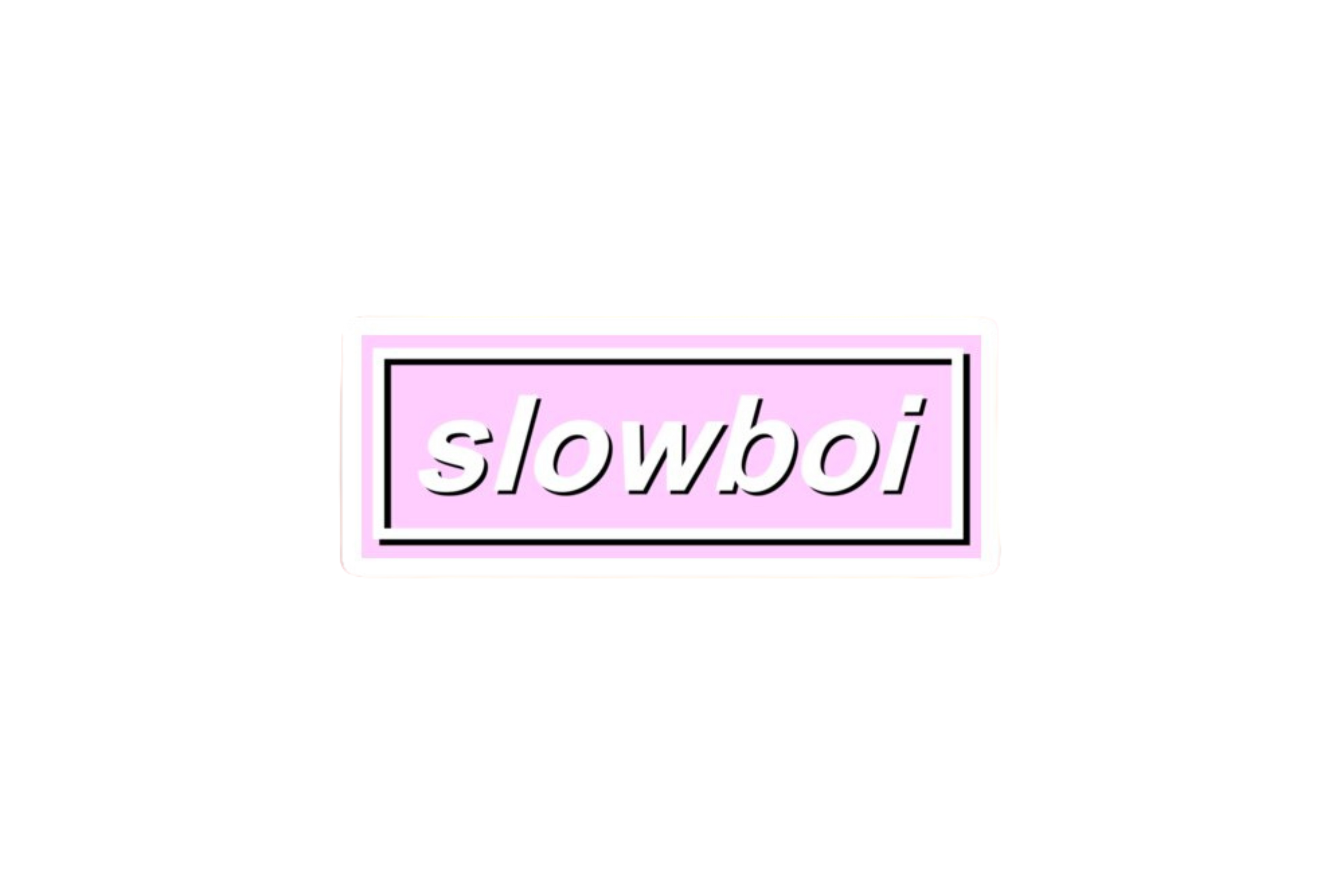 SLAP STICKER: SLOWBOI