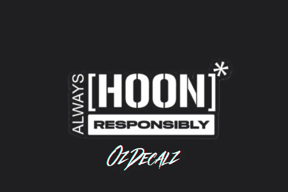 ALWAYS HOON RESPONABILY STICKER - OZDecalz
