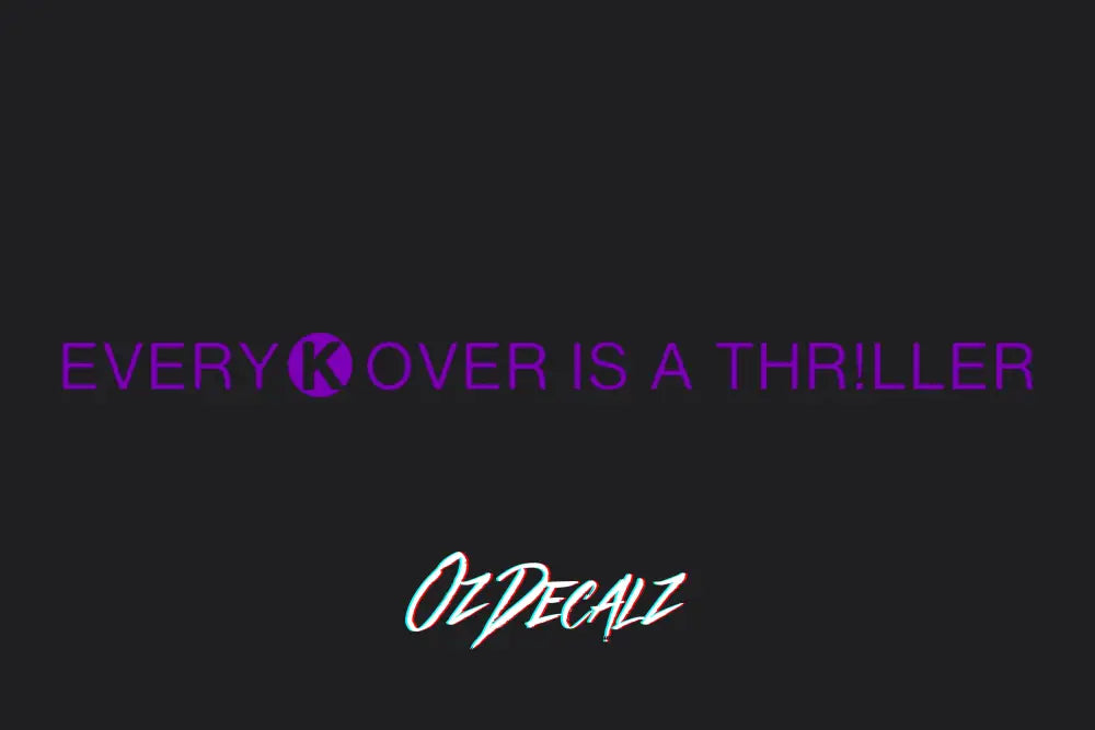EVERY K OVER IS A THR!LLER STICKER - OZDecalz