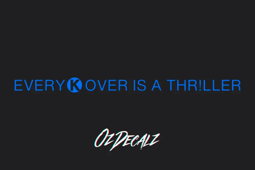 EVERY K OVER IS A THR!LLER STICKER - OZDecalz