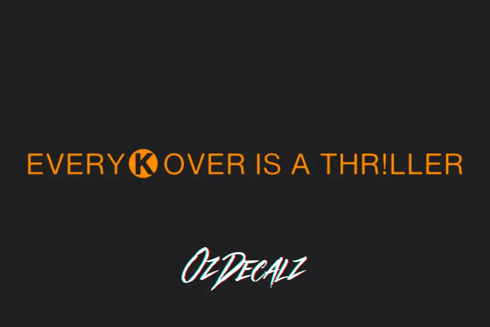 EVERY K OVER IS A THR!LLER STICKER - OZDecalz