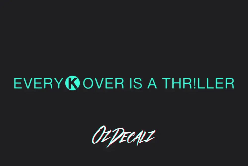 EVERY K OVER IS A THR!LLER STICKER - OZDecalz