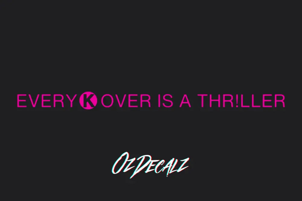 EVERY K OVER IS A THR!LLER STICKER - OZDecalz
