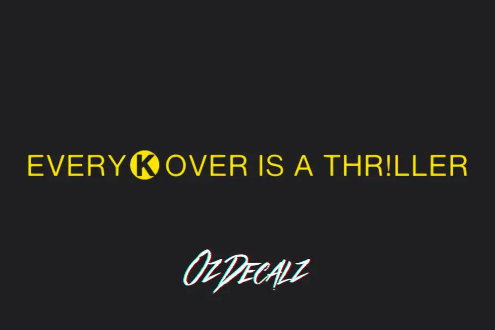 EVERY K OVER IS A THR!LLER STICKER - OZDecalz