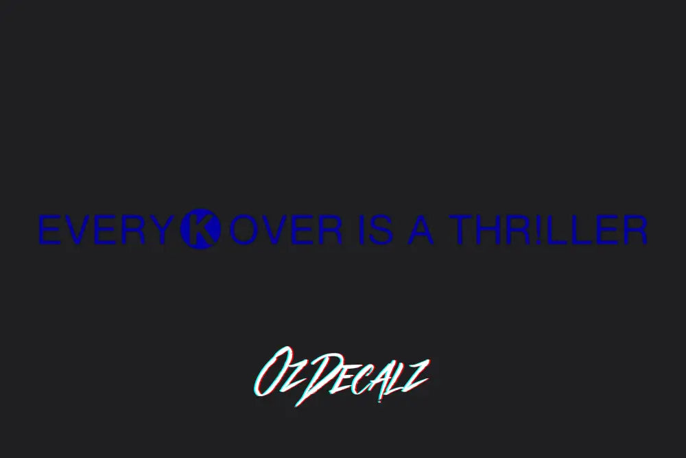 EVERY K OVER IS A THR!LLER STICKER - OZDecalz