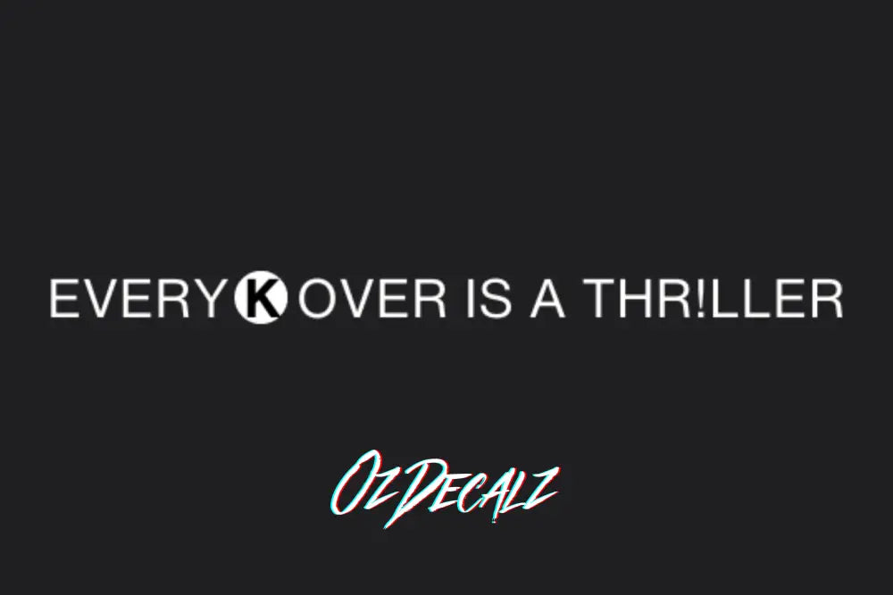 EVERY K OVER IS A THR!LLER STICKER - OZDecalz