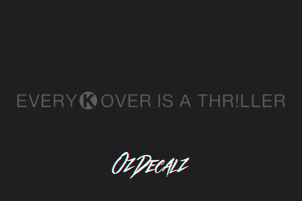 EVERY K OVER IS A THR!LLER STICKER - OZDecalz